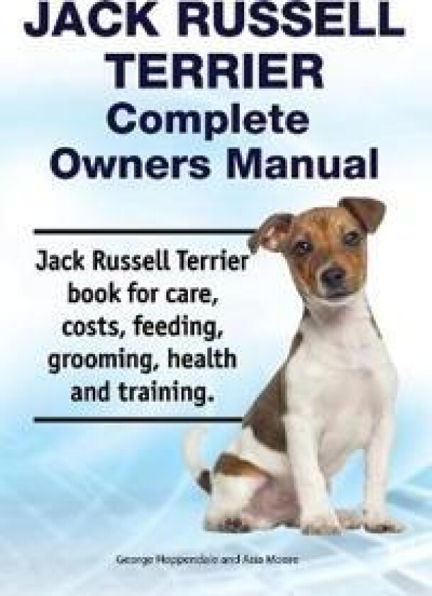 Jack Russell Terrier Complete Owners Manual. Jack Russell Terrier book for care, costs, feeding, grooming, health and training.