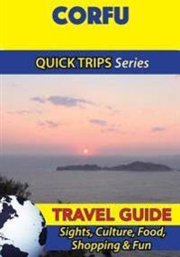 Corfu Travel Guide (Quick Trips Series): Sights, Culture, Food, Shopping & Fun