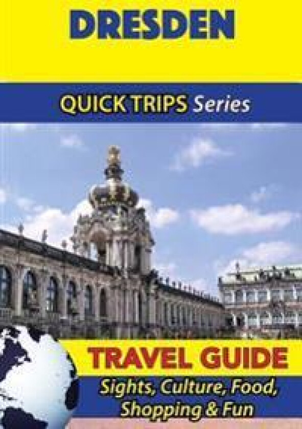 Dresden Travel Guide (Quick Trips Series): Sights, Culture, Food, Shopping & Fun