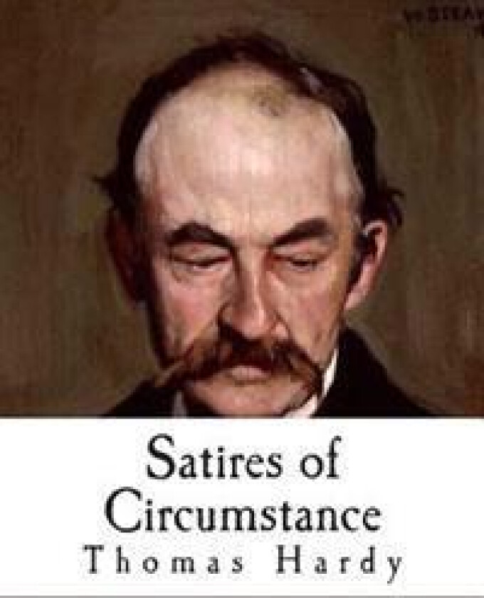 Satires of Circumstance: and Other Miscellaneous Verses