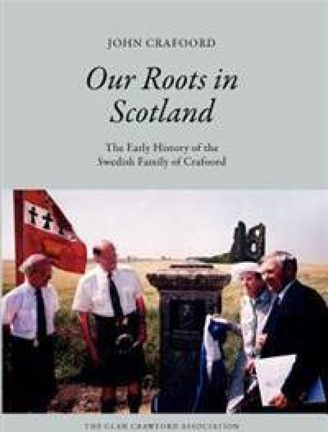 Our Roots in Scotland: The Early History of the Swedish Family of Crafoord