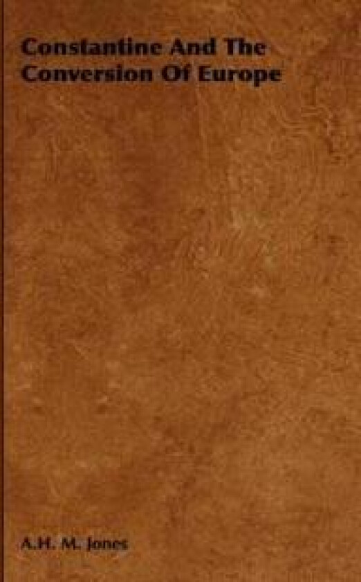 Constantine And The Conversion Of Europe