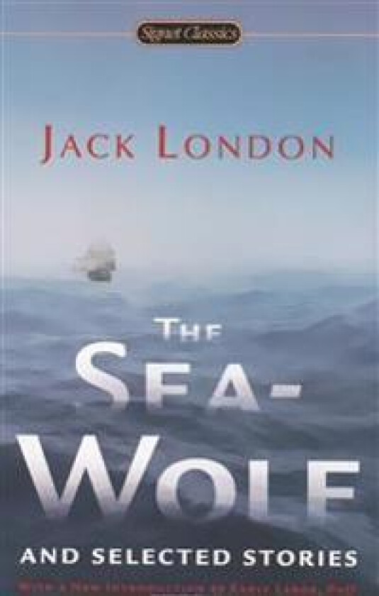 The Sea-Wolf and Selected Stories
