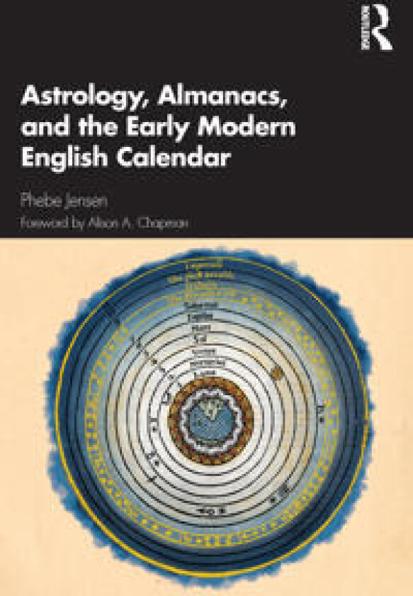 Astrology, Almanacs, and the Early Modern English Calendar