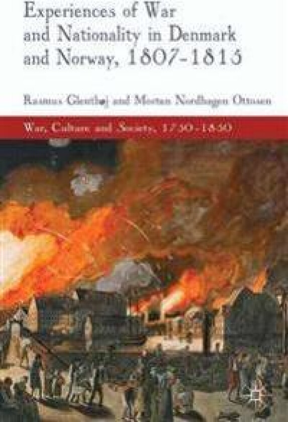 Experiences of War and Nationality in Denmark and Norway, 1807-1815