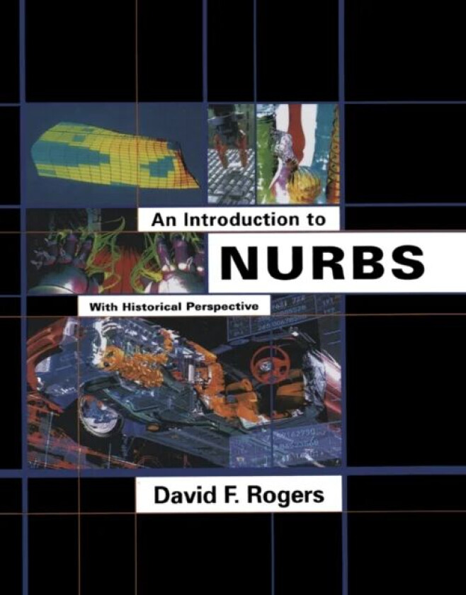 An Introduction to NURBS av David F. (The United States Naval Academy Annapolis Maryland U.S.A.) Rogers