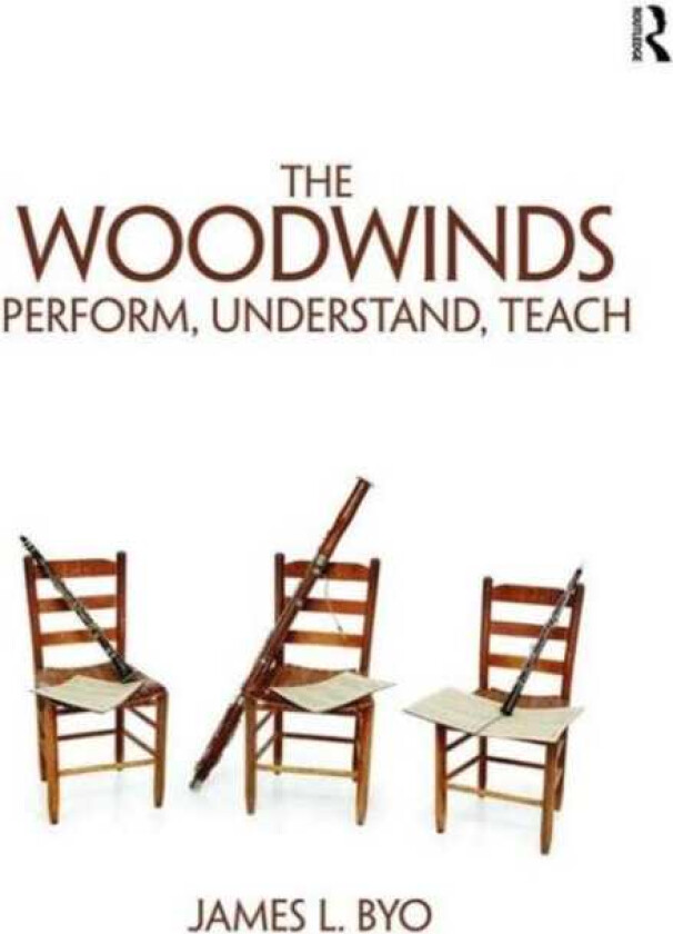 The Woodwinds: Perform, Understand, Teach