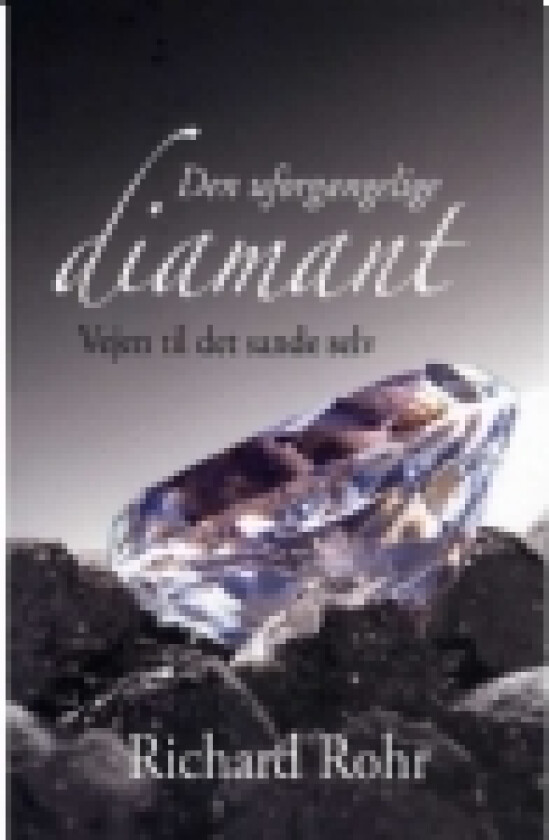 Den uforgængelige diamant | Richard Rohr | Språk: Dansk