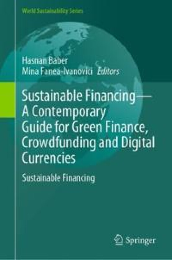 Sustainable Financing—A Contemporary Guide for Green Finance, Crowdfunding and Digital Currencies