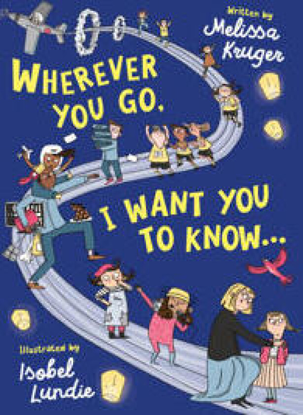 Wherever You Go, I Want You to Know...