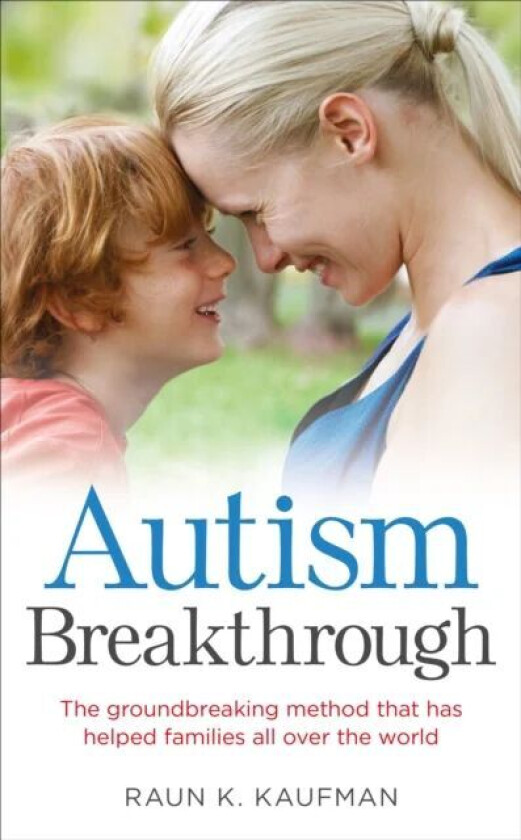 Autism Breakthrough av Raun K. Kaufman