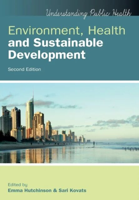 Environment, Health and Sustainable Development av Emma Hutchinson, Sari Kovats