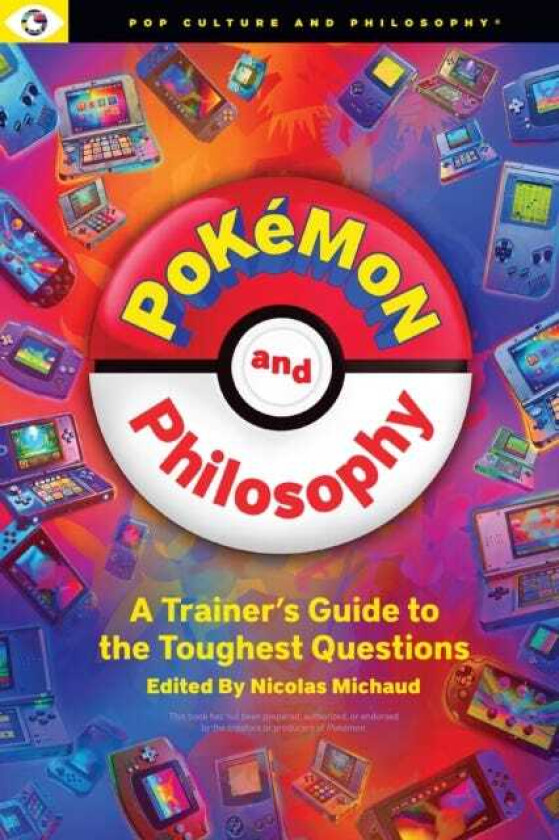 Pokemon and Philosophy A Trainer's Guide To The Toughest Questions