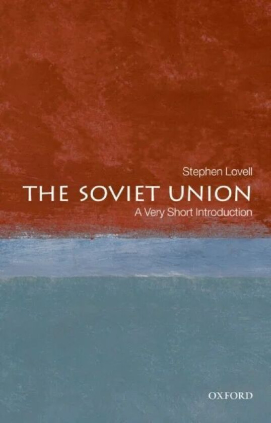 The Soviet Union: A Very Short Introduction av Stephen (Reader in Modern European History at King's College London) Lovell
