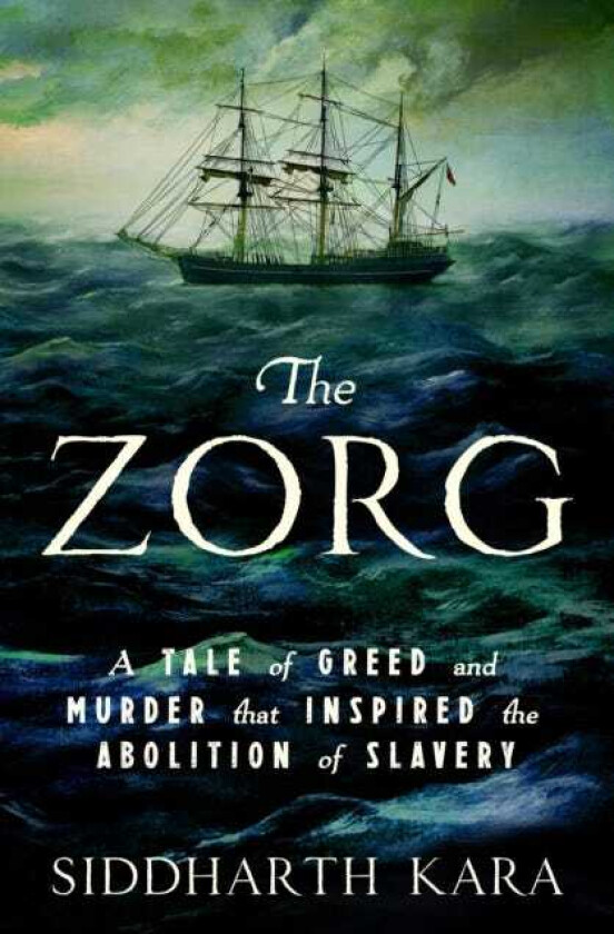 The Zorg A Tale of Greed and Murder that Inspired the Abolition of Slavery