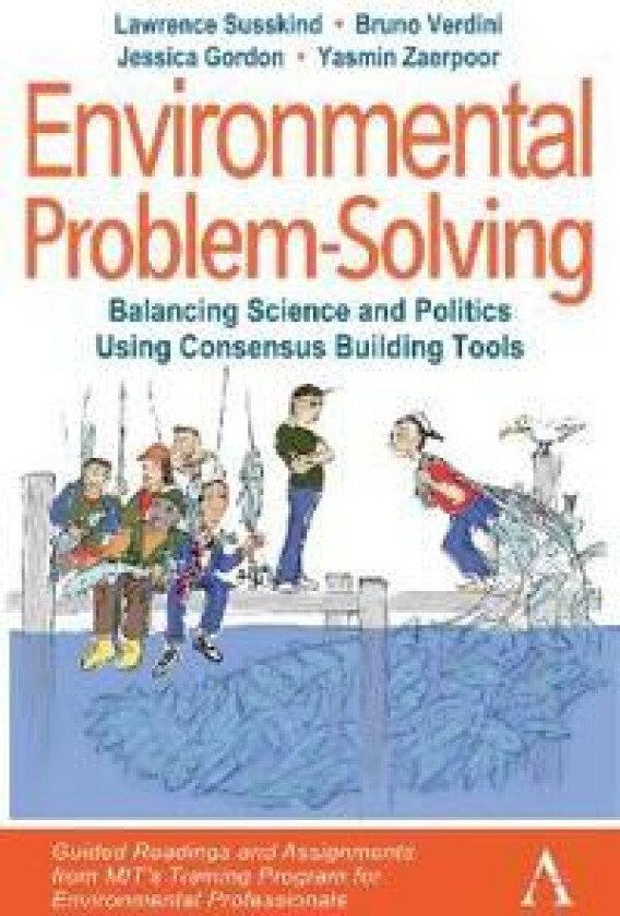 Environmental Problem-Solving: Balancing Science and Politics Using Consensus Building Tools