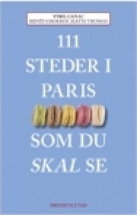 111 steder i Paris som du skal se | Sybil Canac, Renée Grimaud og Katia Thomas | Språk: Dansk