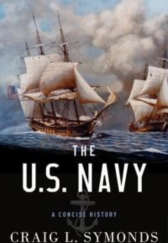 The U.S. Navy: A Concise History