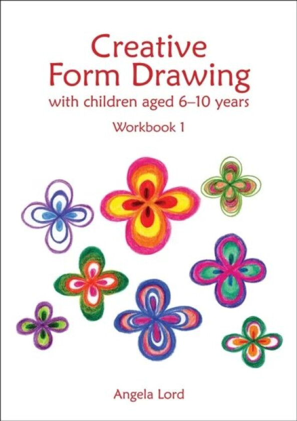 Creative Form Drawing with Children Aged 6-10 av Angela Lord