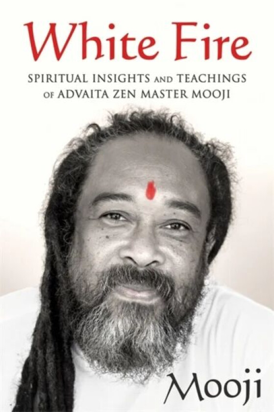 White Fire: Spiritual Insights and Teachings of Ad av Mooji