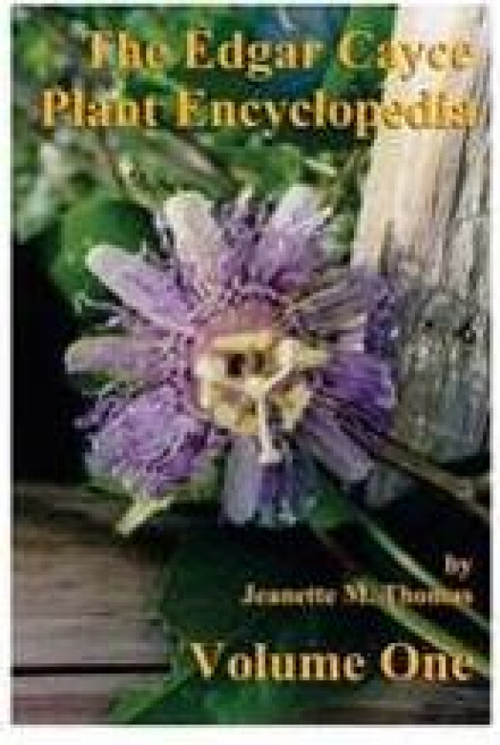 The Edgar Cayce Plant Encyclopedia by Jeanette M Thomas