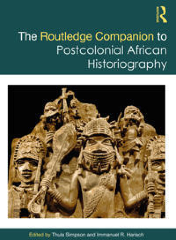 The Routledge Companion to Postcolonial African Historiography