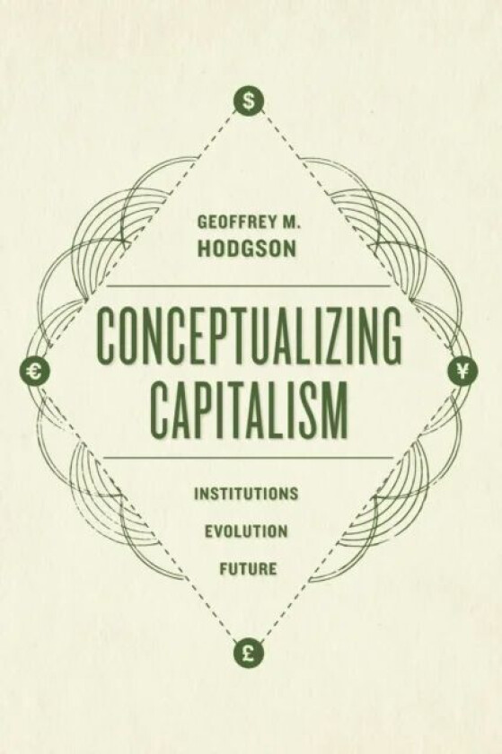 Conceptualizing Capitalism - Institutions, Evolution, Future av Geoffrey Hodgson