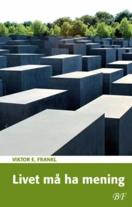 Livet må ha mening av Viktor E. Frankl
