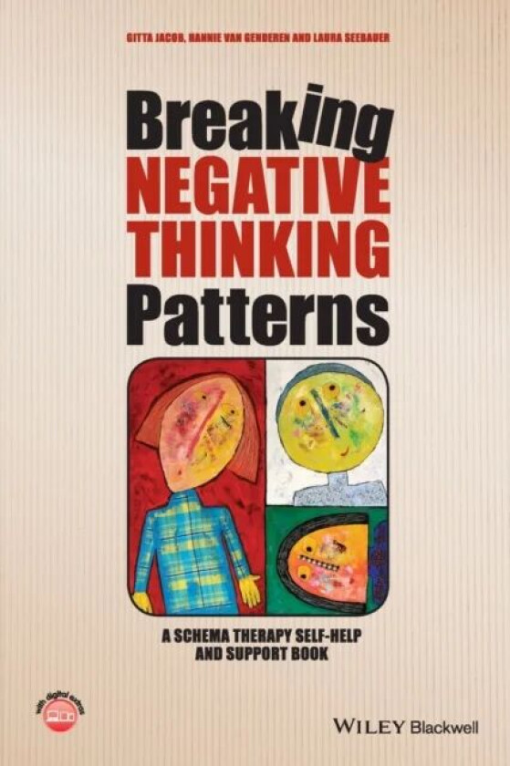 Breaking Negative Thinking Patterns av Gitta (University of Freiburg Germany) Jacob, Hannie (Clinical psychologist and psychotherapist at the Maastric