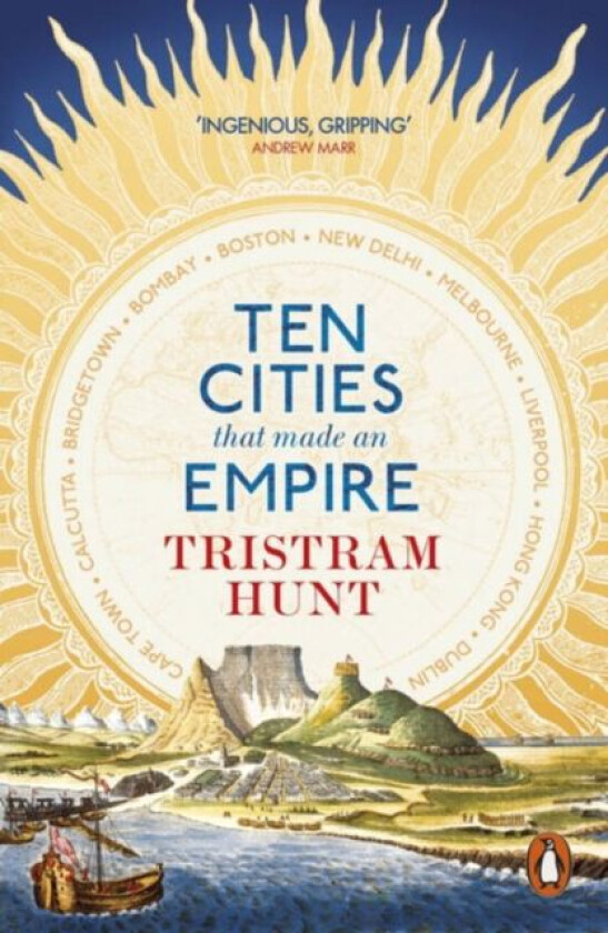 Ten Cities that Made an Empire av Tristram Hunt