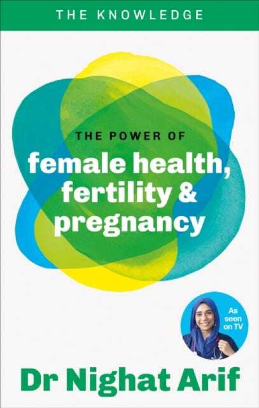 The Power of Female Health, Fertility & Pregnancy The pocket guide to female health from one of TV's best loved doctors