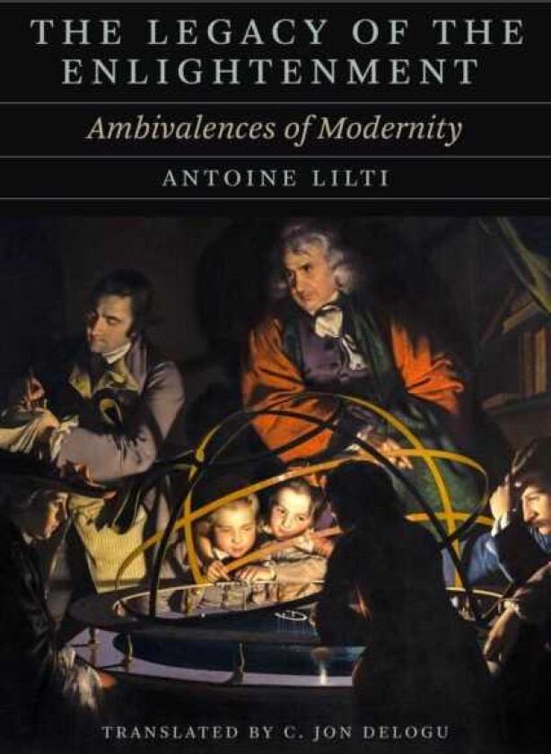 The Legacy of the Enlightenment Ambivalences of Modernity