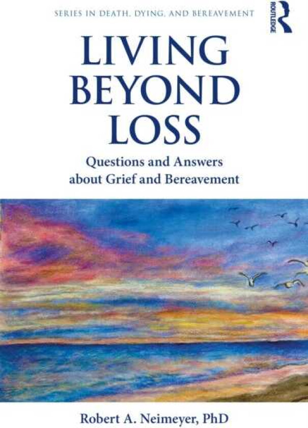 Living Beyond Loss Questions and Answers About Grief and Bereavement
