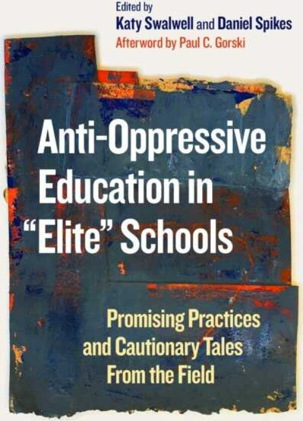 AntiOppressive Education in "Elite" Schools Promising Practices and Cautionary Tales From the Field