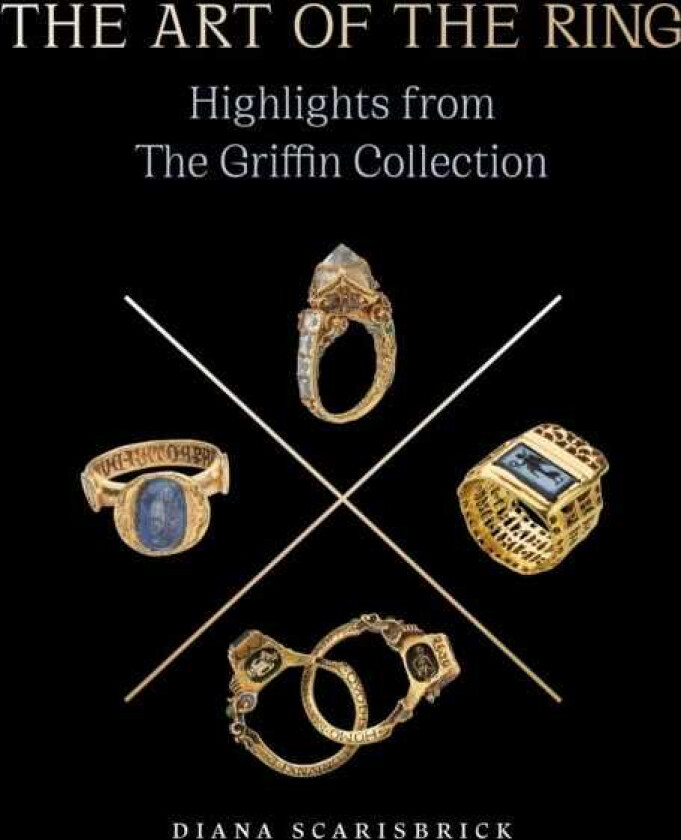 The Art of the Ring Highlights from the Griffin Collection