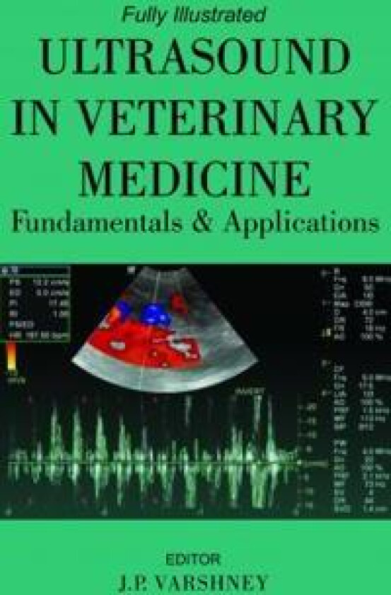 Ultrasound in Veterinary Medicine: Fundamentals and Applications: Fully Illustrated