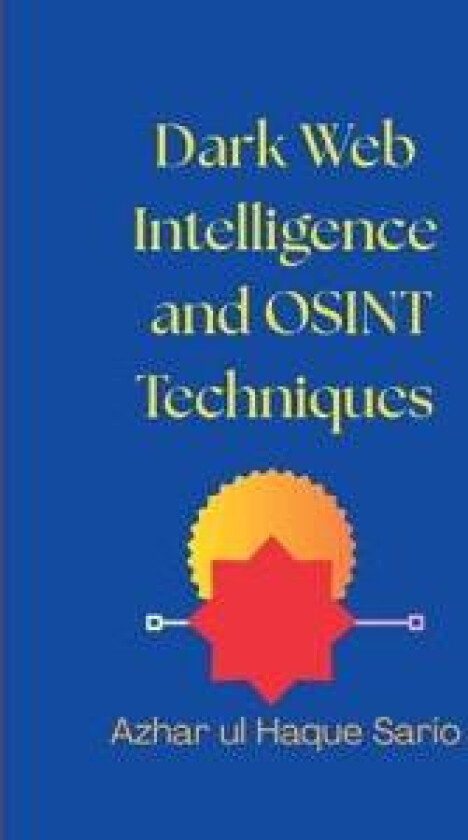 Dark Web Intelligence and OSINT Techniques