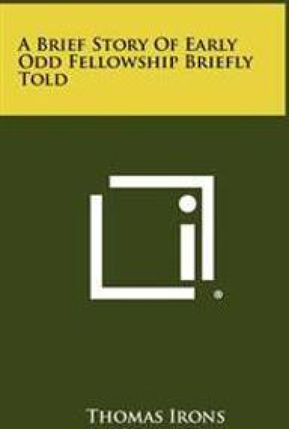 A Brief Story of Early Odd Fellowship Briefly Told