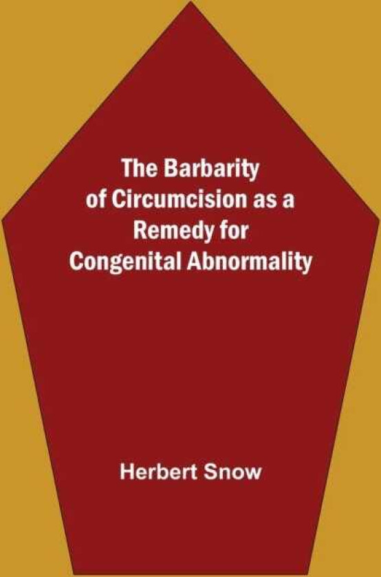 The Barbarity Of Circumcision As A Remedy For Congenital Abnormality