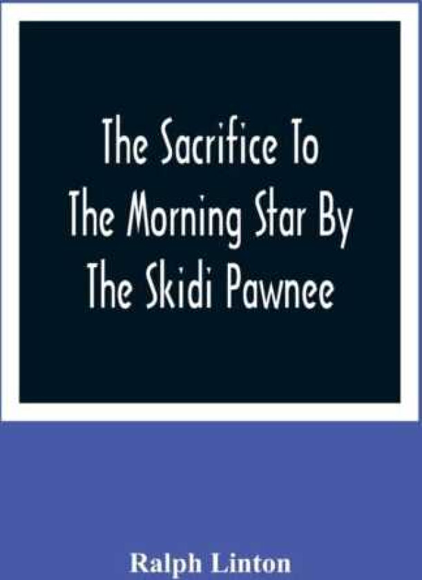 The Sacrifice To The Morning Star By The Skidi Pawnee