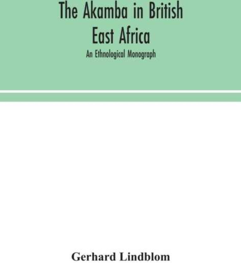 The Akamba in British East Africa; an ethnological monograph