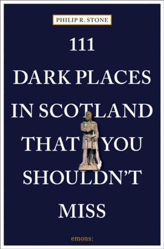111 Dark Places in Scotland That You Shouldn't Miss