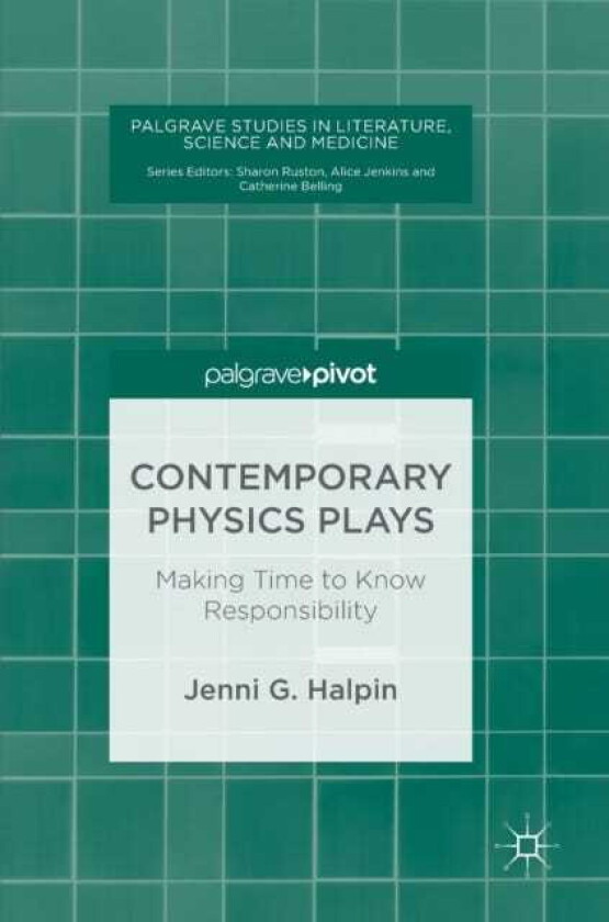 Contemporary Physics Plays Making Time to Know Responsibility