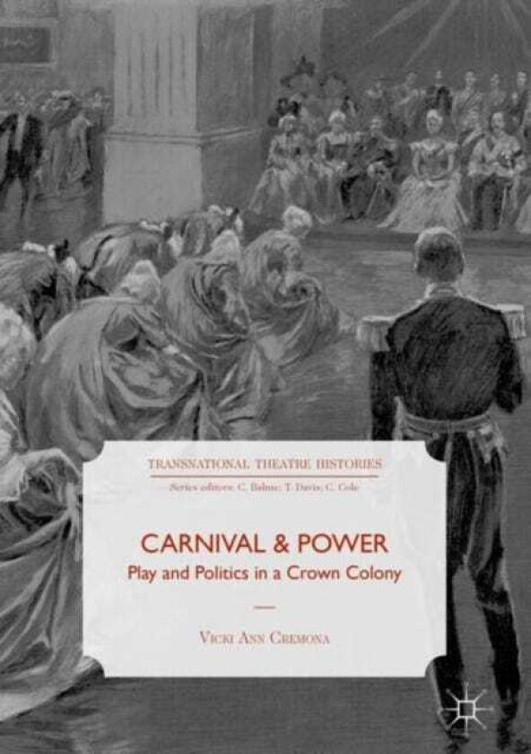 Carnival and Power Play and Politics in a Crown Colony