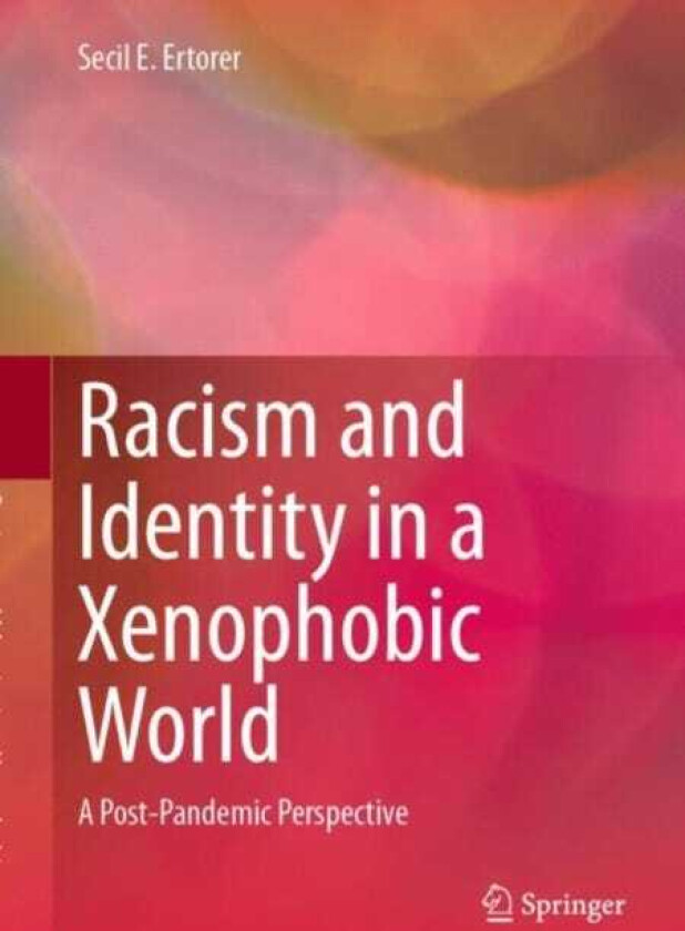 Racism and Identity in a Xenophobic World A PostPandemic Perspective
