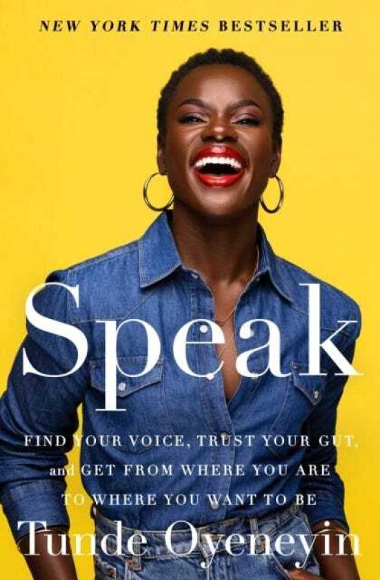 Speak Find Your Voice, Trust Your Gut, and Get from Where You Are to Where You Want to Be