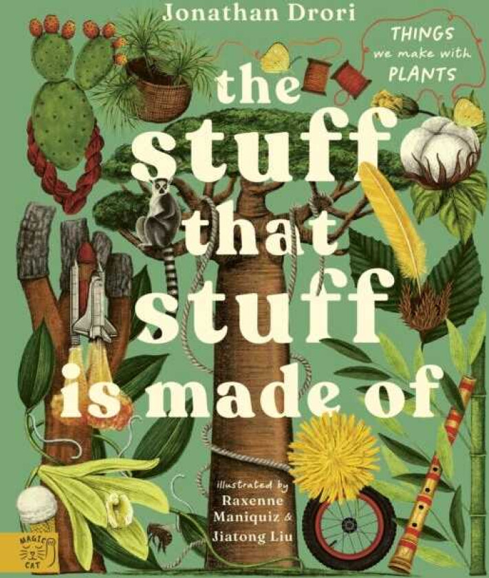 The The Stuff that Stuff is Made of Things We Make With Plants