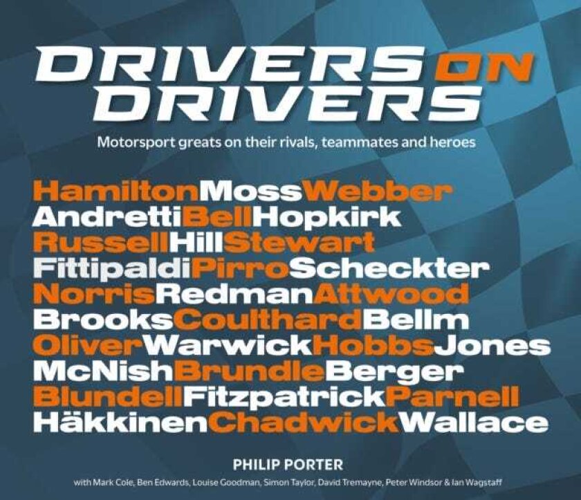 Drivers on Drivers Motorsport greats on their rivals, teammates and heroes