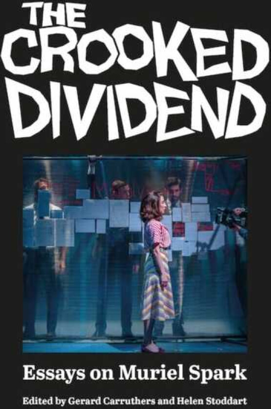 The Crooked Dividend Essays on Muriel Spark