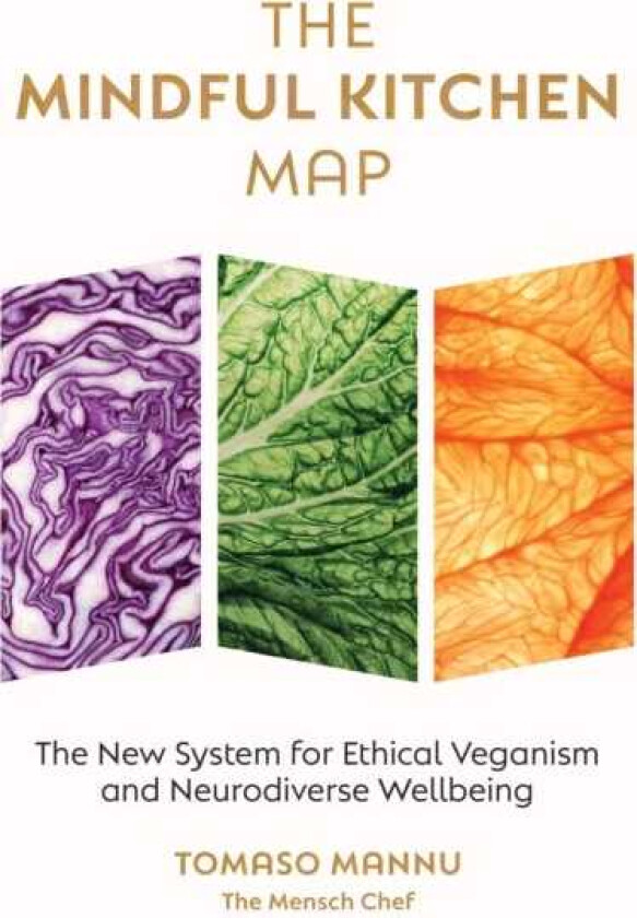 The Mindful Kitchen Map The new system for ethical veganism and neurodiverse wellbeing